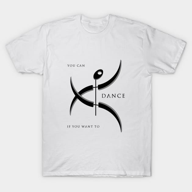 You Can Dance If You Want To 2 T-Shirt by SiSuSiSu